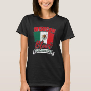 Mexican Blood Runs Through My Veins Mexico Country T-Shirt