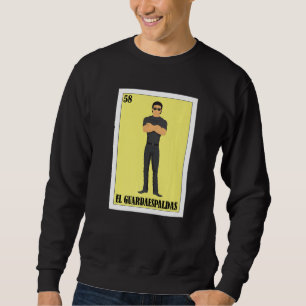 Mexican Bodyguarrd  El Guardaespaldas Sweatshirt