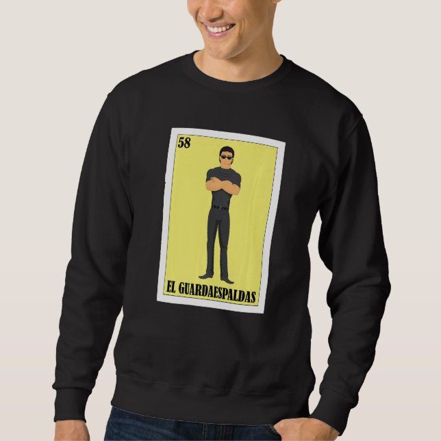 Mexican Bodyguarrd  El Guardaespaldas Sweatshirt (Front)