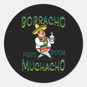 Mexican borracho pero buen muchacho funny spanish classic round sticker