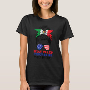 Mexican By Blood American By Birth Patriot By Choi T-Shirt