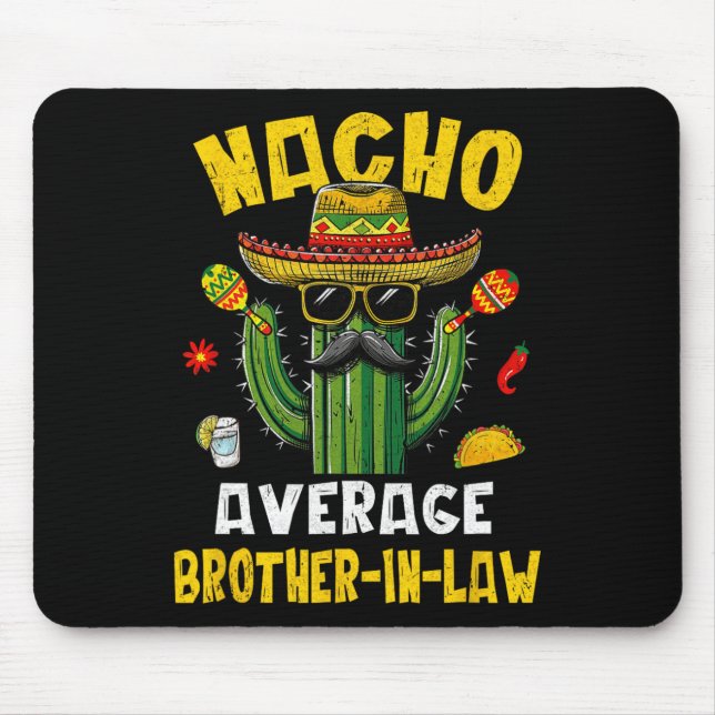 Mexican Cinco De Mayo Nacho Average Brother-in-law Mouse Pad (Front)