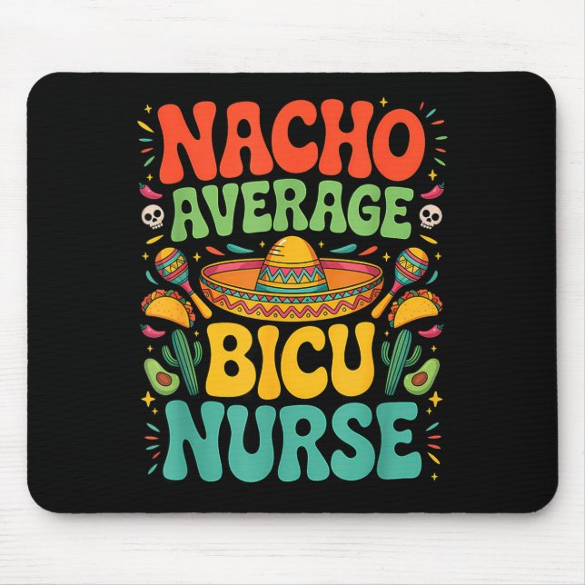 Mexican cinco de mayo nacho average nurse bicu mouse pad (Front)
