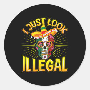Mexican Cinco De Mayo Party I Just Look Illegal Classic Round Sticker