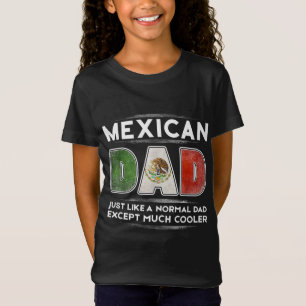 Mexican Dad is Much Cooler Father's Day Flag T-Shirt