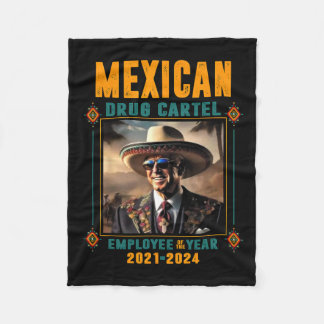 Mexican Drug Cartel Employee Of The Year - Biden  Fleece Blanket