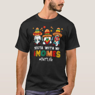 Mexican Emt Life Fiesta With My Gnomies Cinco De M T-Shirt
