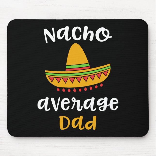 Mexican Fiesta Sombrero F Nacho Average Dad  Mouse Pad (Front)