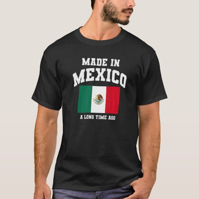 Mexican Flag  Made In Mexico A Long Time Ago T-Shirt (Front)