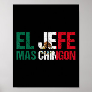 Mexican Flag Pride Cinco De Mayo El Jefe Mas Ching Poster