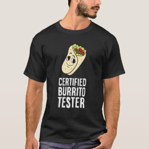 Mexican Food Burrito Tortillas Certified Burrito T T-Shirt