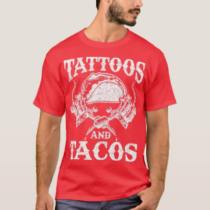 Mexican Food Tacos Mexico Tattoo Artist Tattoo T-Shirt