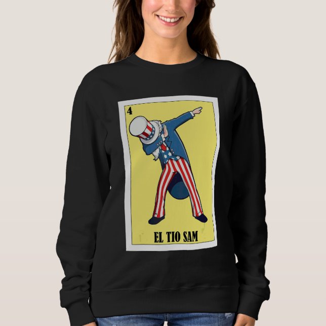 Mexican for 4th of July  El Tio Sam Sweatshirt (Front)