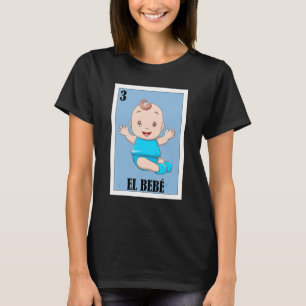 Mexican for Baby Showers   El Bebe T-Shirt