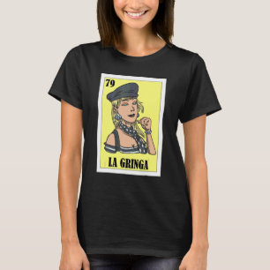 Mexican for Blonde Girls La Gringa 1 T-Shirt