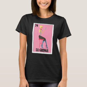 Mexican for Blonde Girls La Gringa T-Shirt