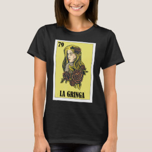 Mexican for Blonde Girls La Gringa T-Shirt