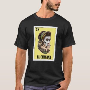 Mexican for Chicanos La Chicana T-Shirt