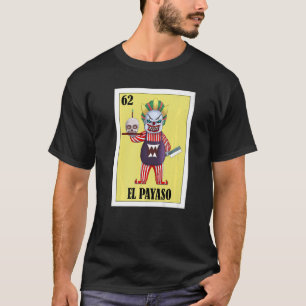 Mexican for Clowns El Payaso T-Shirt