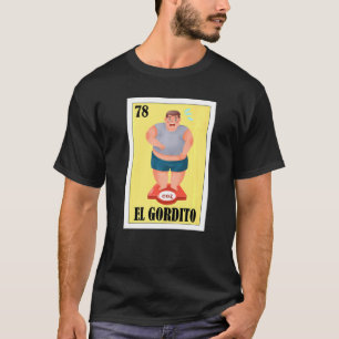 Mexican For Fat Guys  El Gordito T-Shirt