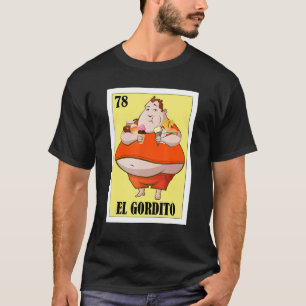 Mexican for Fat Guys El Gordito T-Shirt