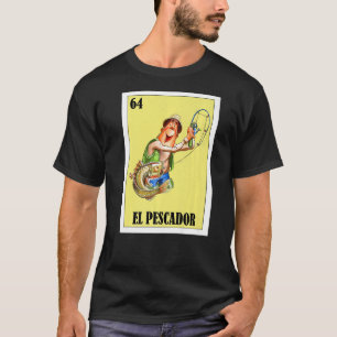 Mexican for Fishermen El Pescador T-Shirt