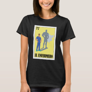 Mexican for Health Staff El Enfermero 1 T-Shirt