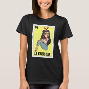 Mexican for Hispanas La Chingona 1 T-Shirt