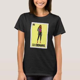 Mexican for Hispanas  La Chingona  3 T-Shirt
