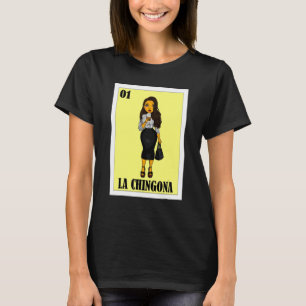 Mexican for Hispanas  La Chingona 4 T-Shirt
