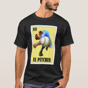 Mexican for Pitchers El Pitcher T-Shirt