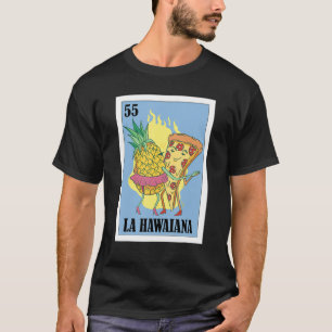   Mexican for Pizza     La Hawaiana T-Shirt