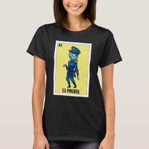 Mexican for Policewomen La Policia T-Shirt