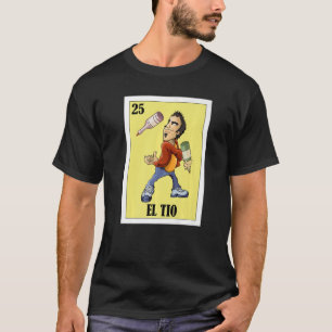 Mexican for Uncles El Tio T-Shirt