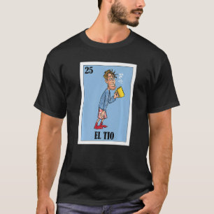 Mexican for Uncles  El Tio T-Shirt