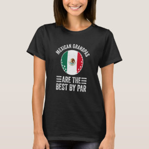 Mexican Grandpas Are The Best By Par Golf Grandad  T-Shirt