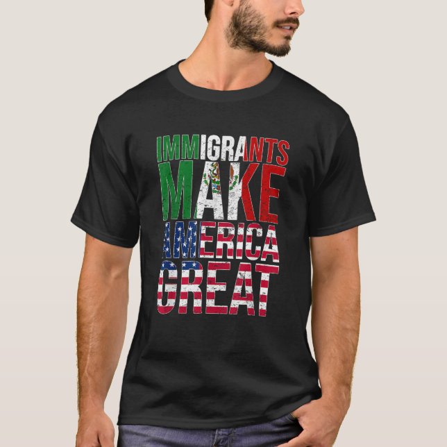 Mexican Immigrants Make America Great Graphic T Sh T-Shirt (Front)