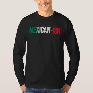Mexican ish  Cinco De Mayo Party T-Shirt
