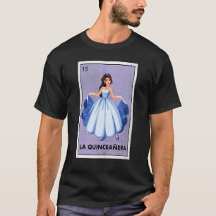 Mexican La Quinceanera Lottery Tradicional Birthd T-Shirt
