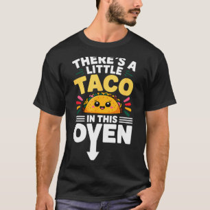 Mexican little taco in this oven cinco de mayo T-Shirt