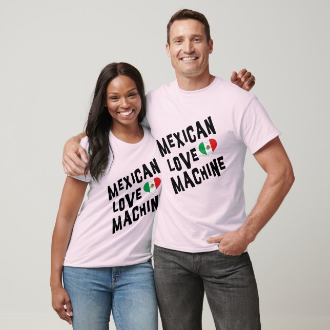 Mexican Love Machine T-Shirt (Unisex)
