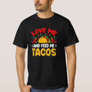 Mexican Love me and Feed me with Tacos T-Shirt