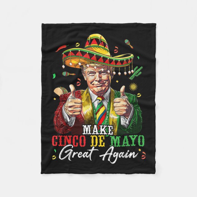 Mexican Make Cinco De Mayo Great Again Funny Fleece Blanket (Front)