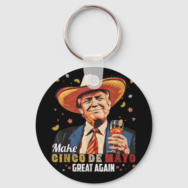 Mexican Make Cinco De Mayo Great Again Funny Key Ring (Front)