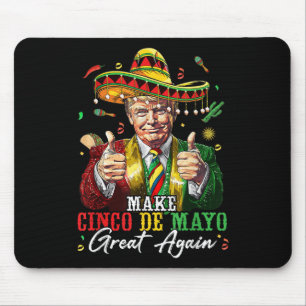 Mexican Make Cinco De Mayo Great Again Funny Mouse Pad