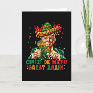 Mexican Make Cinco De Mayo Great Again Funny Trump Card