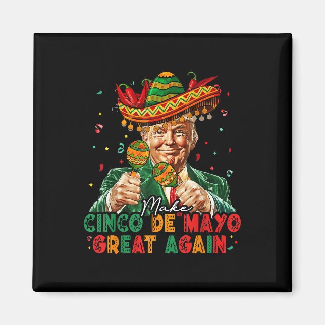 Mexican Make Cinco De Mayo Great Again Funny Trump Magnet (Front)