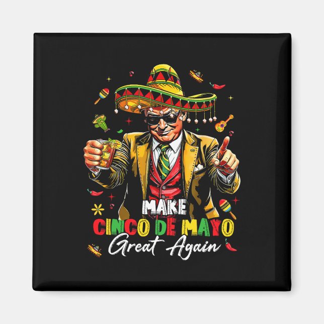 Mexican Make Cinco De Mayo Great Again Funny Trump Magnet (Front)