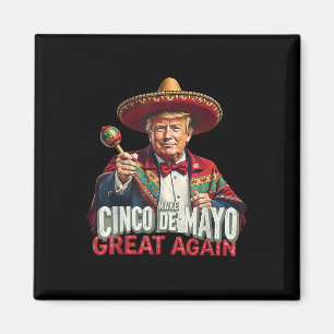 Mexican Make Cinco De Mayo Great Again Funny Trump Magnet