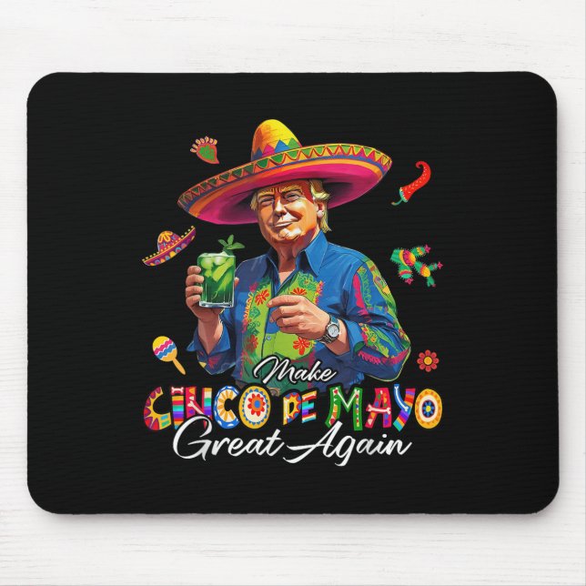 Mexican Make Cinco De Mayo Great Again Funny Trump Mouse Pad (Front)
